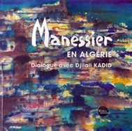 Manessier en Algrie - Dialogue avec D.Kadid |CLIQUEZ|